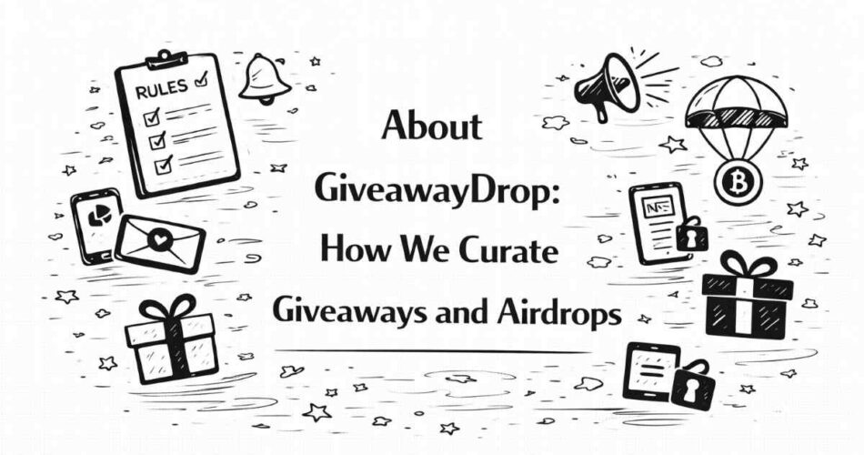 About GiveawayDrop How We Curate Giveaways and Airdrops