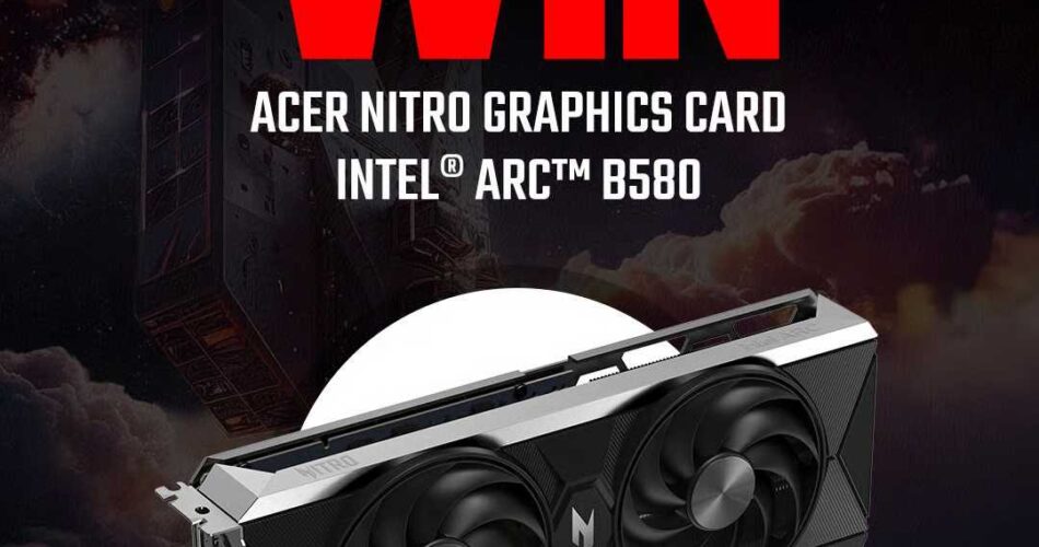 Win a Acer Nitro Graphics Card Intel ARC B580