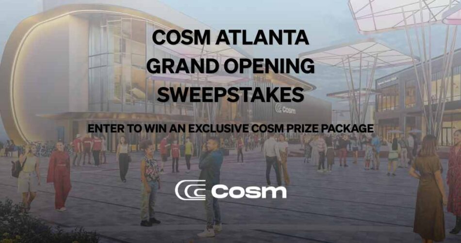 Cosm Atlanta Grand Opening Sweepstakes